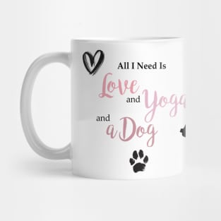 All I Need is Love, Yoga & A Dog Mug